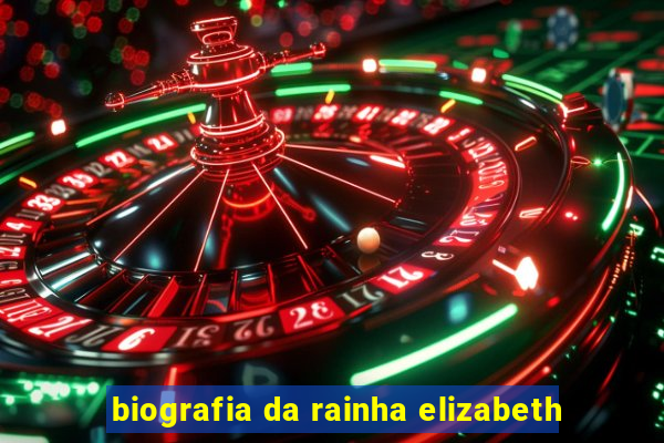 biografia da rainha elizabeth